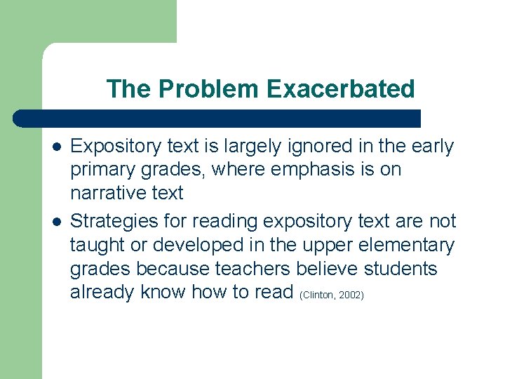 The Problem Exacerbated l l Expository text is largely ignored in the early primary