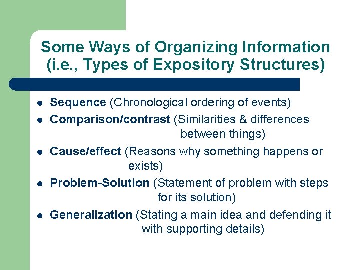 Some Ways of Organizing Information (i. e. , Types of Expository Structures) l l