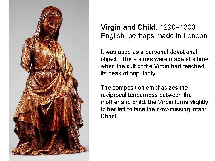 Virgin and Child, 1290– 1300 English; perhaps made in London It was used as