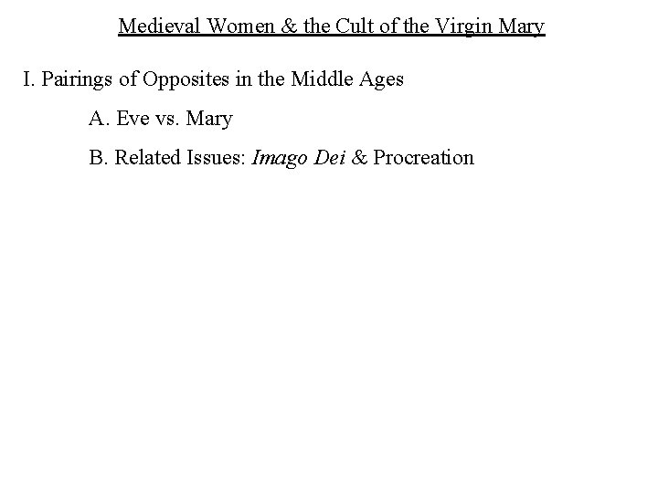 Medieval Women & the Cult of the Virgin Mary I. Pairings of Opposites in