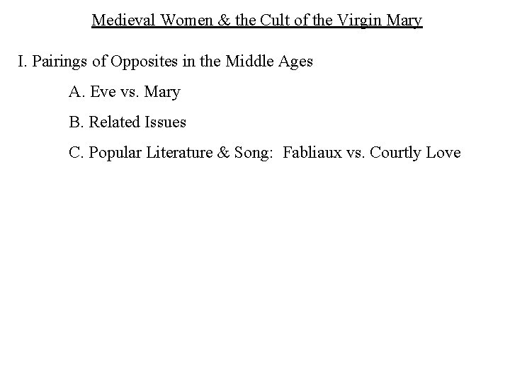 Medieval Women & the Cult of the Virgin Mary I. Pairings of Opposites in
