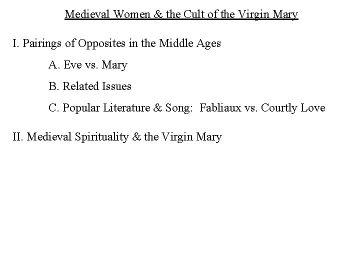 Medieval Women & the Cult of the Virgin Mary I. Pairings of Opposites in
