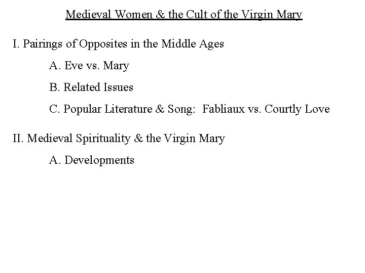 Medieval Women & the Cult of the Virgin Mary I. Pairings of Opposites in