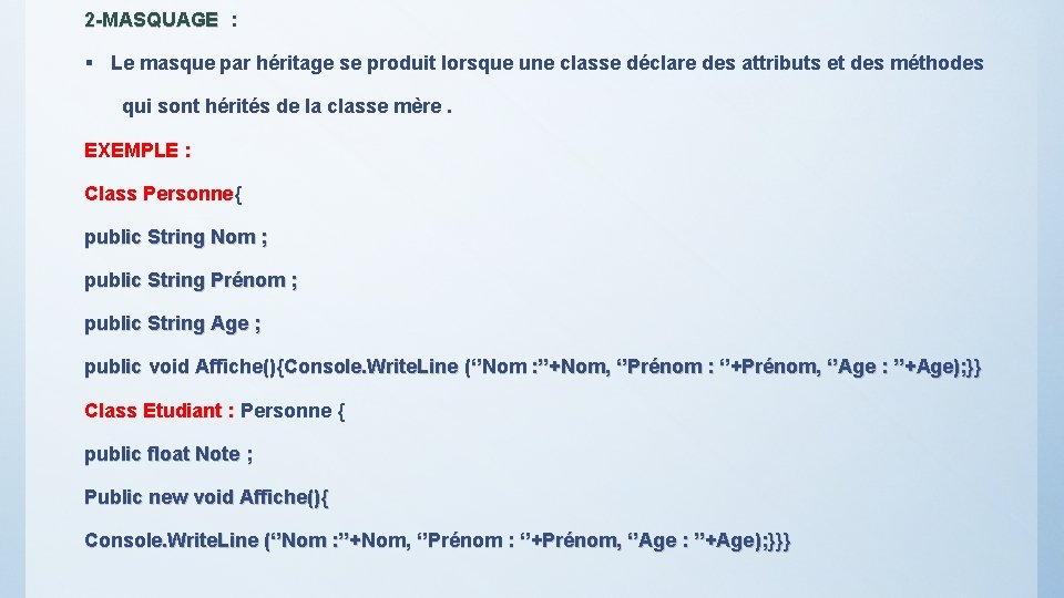 2 -MASQUAGE : § Le masque par héritage se produit lorsque une classe déclare