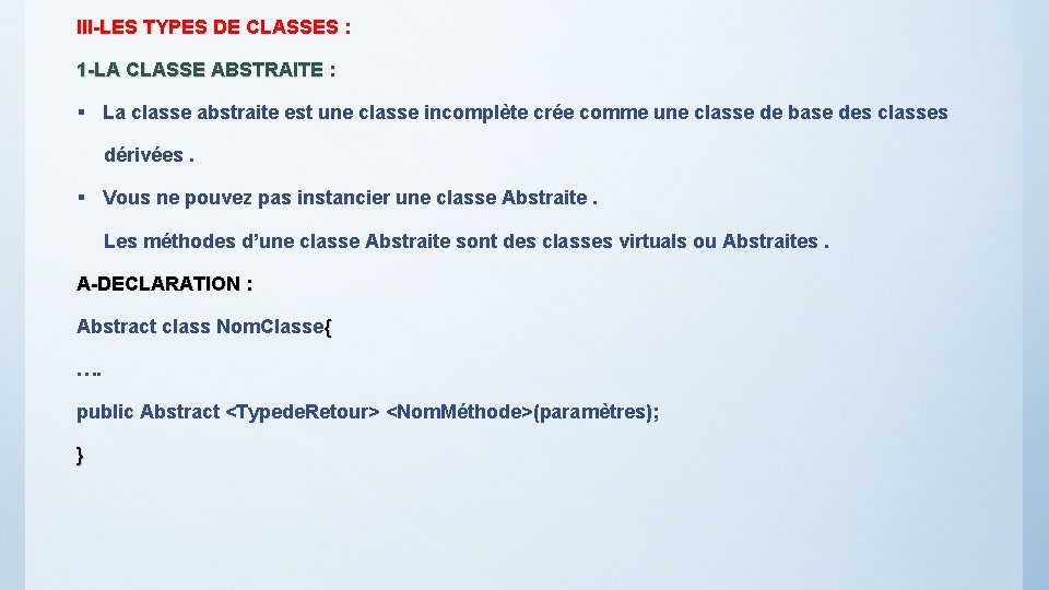 III-LES TYPES DE CLASSES : 1 -LA CLASSE ABSTRAITE : § La classe abstraite