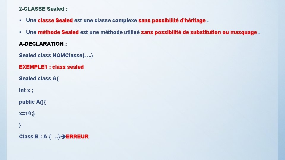 2 -CLASSE Sealed : § Une classe Sealed est une classe complexe sans possibilité