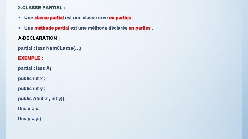 3 -CLASSE PARTIAL : § Une classe partial est une classe crée en parties.
