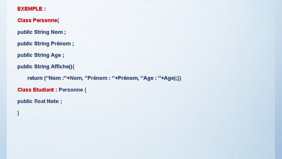 EXEMPLE : Class Personne{ Personne public String Nom ; public String Prénom ; public