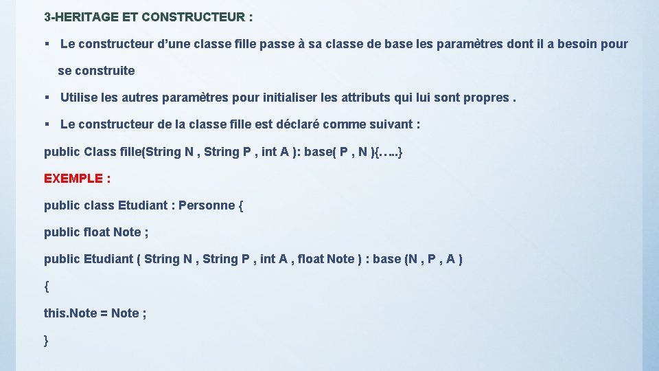 3 -HERITAGE ET CONSTRUCTEUR : § Le constructeur d’une classe fille passe à sa