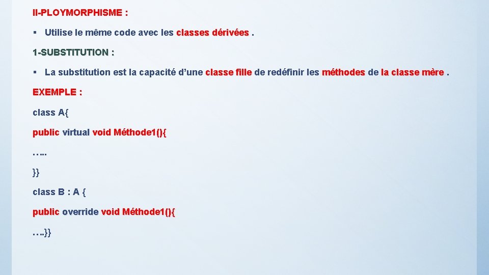 II-PLOYMORPHISME : § Utilise le même code avec les classes dérivées. 1 -SUBSTITUTION :