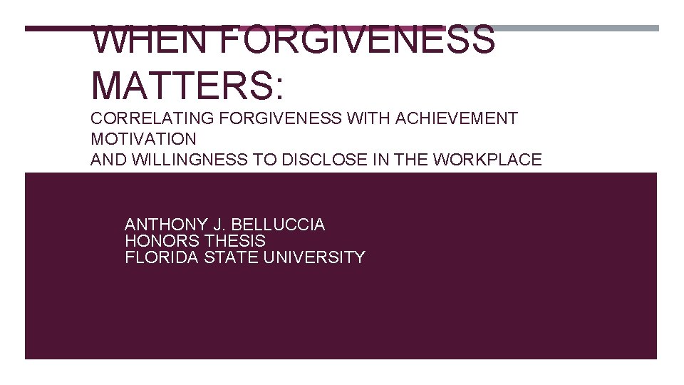 WHEN FORGIVENESS MATTERS: CORRELATING FORGIVENESS WITH ACHIEVEMENT MOTIVATION AND WILLINGNESS TO DISCLOSE IN THE