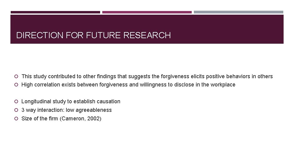 DIRECTION FOR FUTURE RESEARCH This study contributed to other findings that suggests the forgiveness