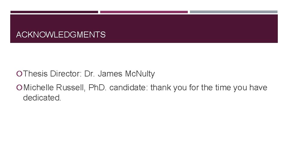 ACKNOWLEDGMENTS Thesis Director: Dr. James Mc. Nulty Michelle Russell, Ph. D. candidate: thank you