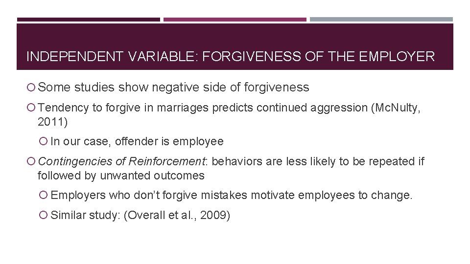 INDEPENDENT VARIABLE: FORGIVENESS OF THE EMPLOYER Some studies show negative side of forgiveness Tendency