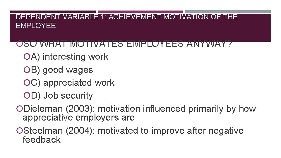 DEPENDENT VARIABLE 1: ACHIEVEMENT MOTIVATION OF THE EMPLOYEE SO WHAT MOTIVATES EMPLOYEES ANYWAY? A)