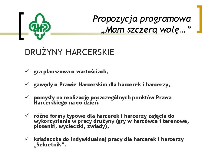 Propozycja programowa „Mam szczerą wolę…” DRUŻYNY HARCERSKIE ü gra planszowa o wartościach, ü gawędy