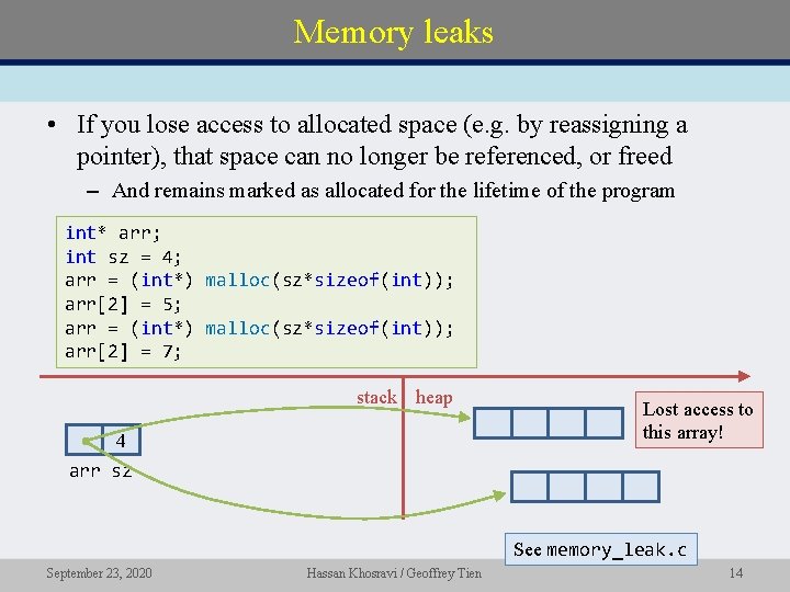 Memory leaks • If you lose access to allocated space (e. g. by reassigning