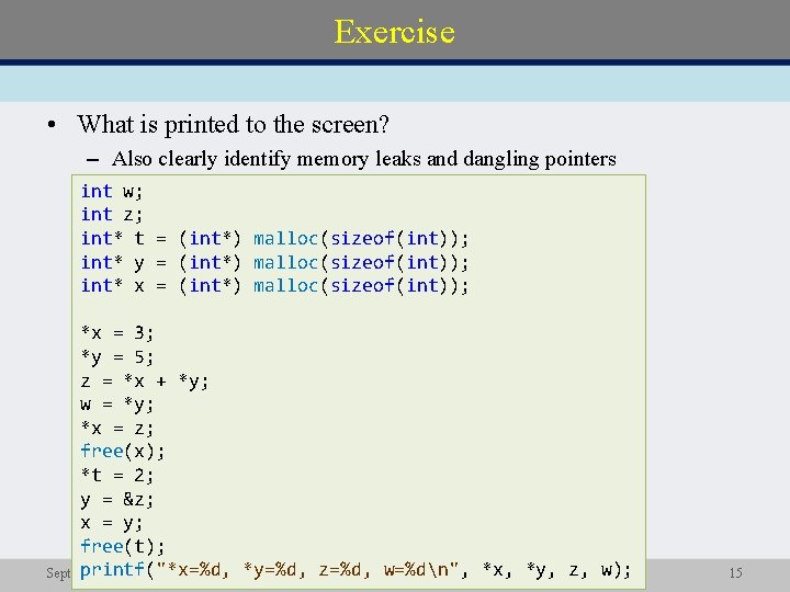 Exercise • What is printed to the screen? – Also clearly identify memory leaks