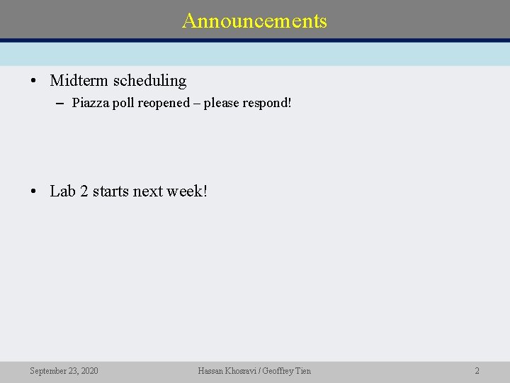 Announcements • Midterm scheduling – Piazza poll reopened – please respond! • Lab 2