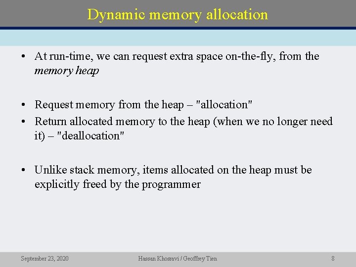 Dynamic memory allocation • At run-time, we can request extra space on-the-fly, from the