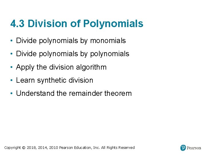 4. 3 Division of Polynomials • Divide polynomials by monomials • Divide polynomials by