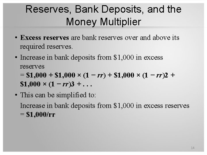 Reserves, Bank Deposits, and the Money Multiplier • Excess reserves are bank reserves over