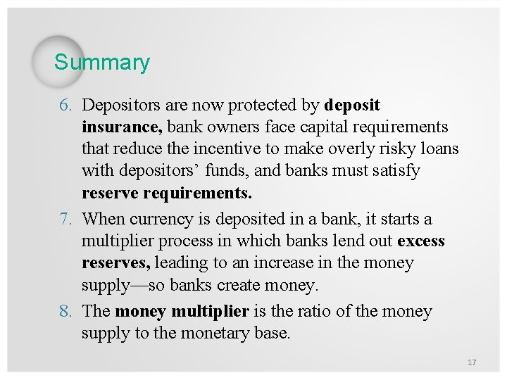 Summary 6. Depositors are now protected by deposit insurance, bank owners face capital requirements