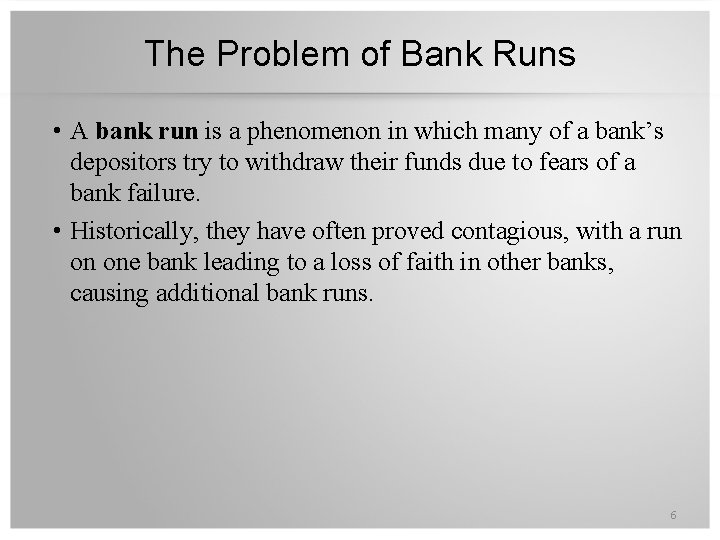 The Problem of Bank Runs • A bank run is a phenomenon in which