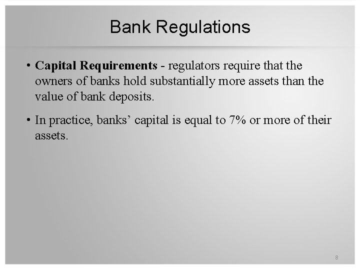 Bank Regulations • Capital Requirements - regulators require that the owners of banks hold