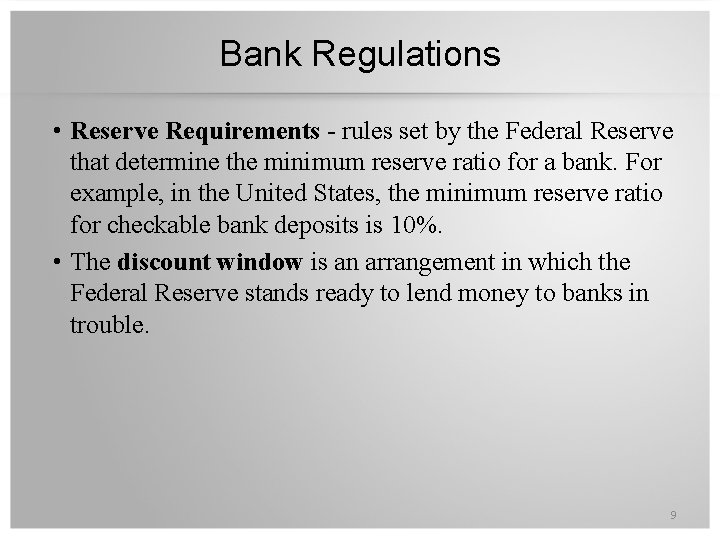 Bank Regulations • Reserve Requirements - rules set by the Federal Reserve that determine
