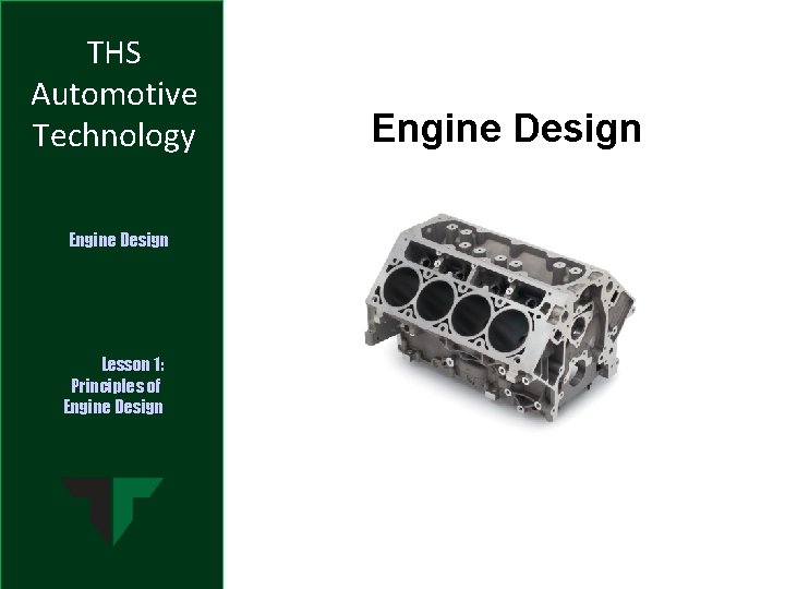 THS Automotive Technology Engine Design Lesson 1: Principles of Engine Design 
