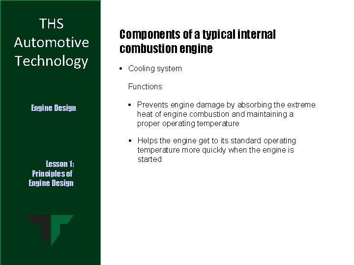 THS Automotive Technology Components of a typical internal combustion engine • Cooling system Functions