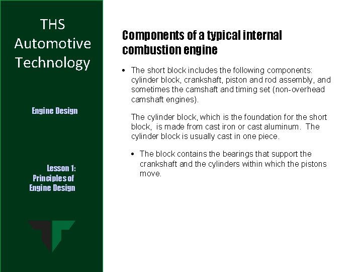 THS Automotive Technology Engine Design Lesson 1: Principles of Engine Design Components of a