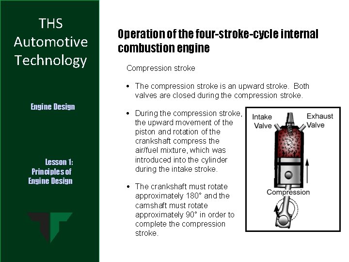 THS Automotive Technology Operation of the four-stroke-cycle internal combustion engine Compression stroke • The