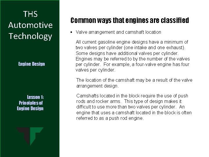 THS Automotive Technology Engine Design Common ways that engines are classified • Valve arrangement