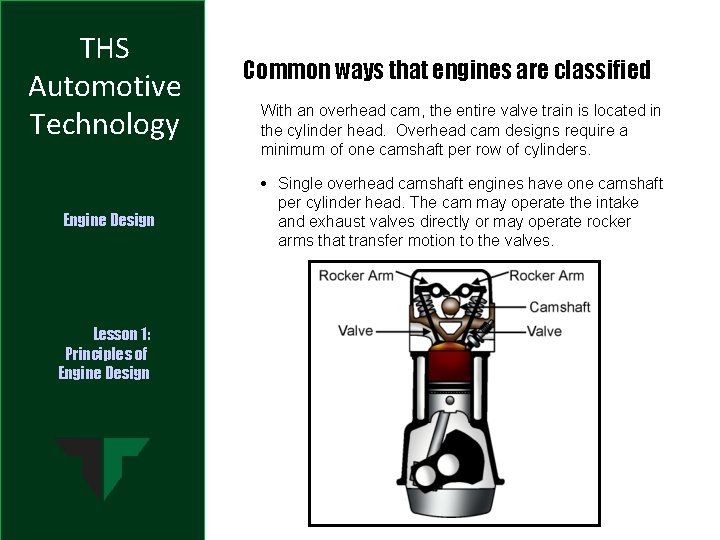 THS Automotive Technology Engine Design Lesson 1: Principles of Engine Design Common ways that