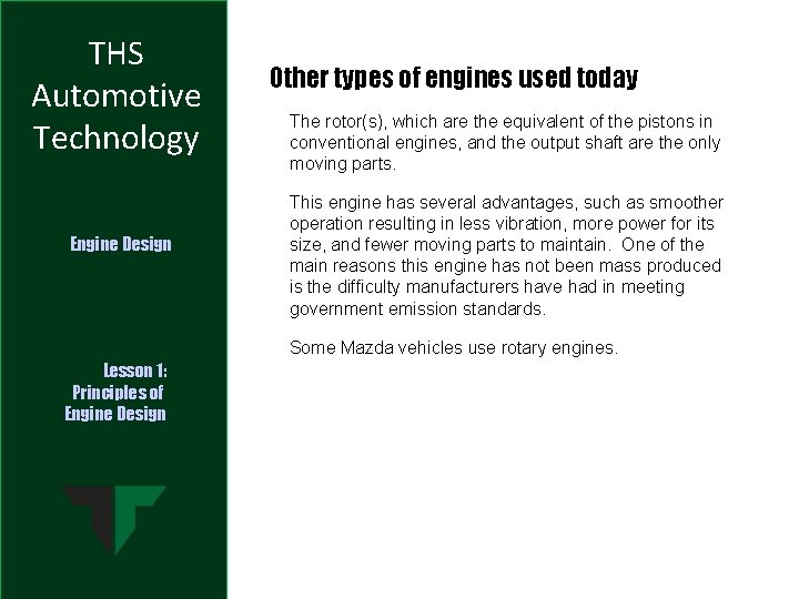 THS Automotive Technology Engine Design Other types of engines used today The rotor(s), which