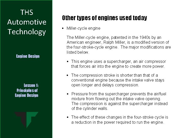 THS Automotive Technology Engine Design Other types of engines used today • Miller-cycle engine