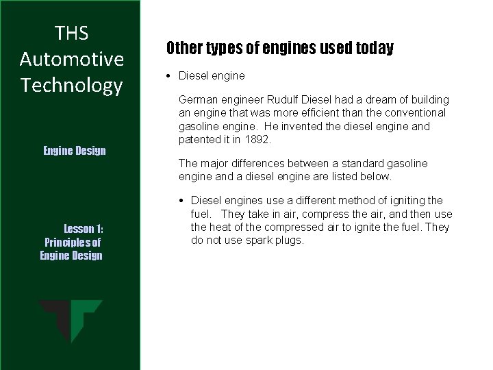 THS Automotive Technology Engine Design Other types of engines used today • Diesel engine