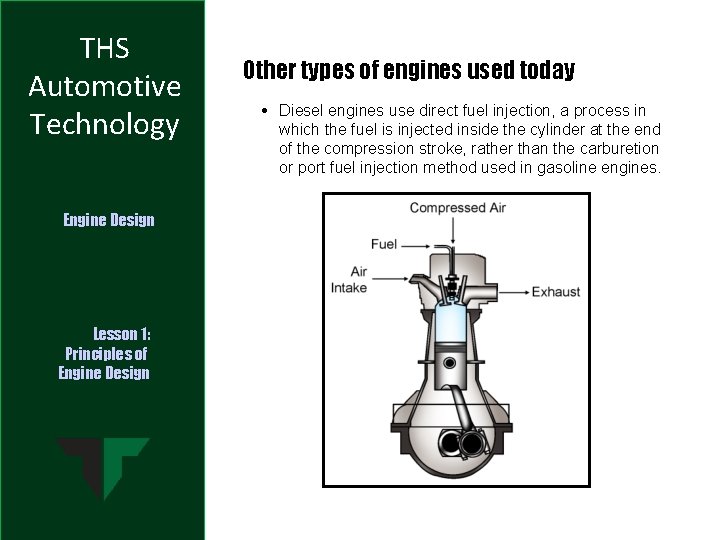 THS Automotive Technology Engine Design Lesson 1: Principles of Engine Design Other types of