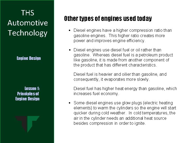 THS Automotive Technology Engine Design Other types of engines used today • Diesel engines
