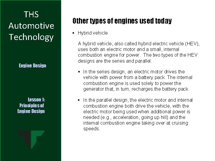 THS Automotive Technology Engine Design Other types of engines used today • Hybrid vehicle