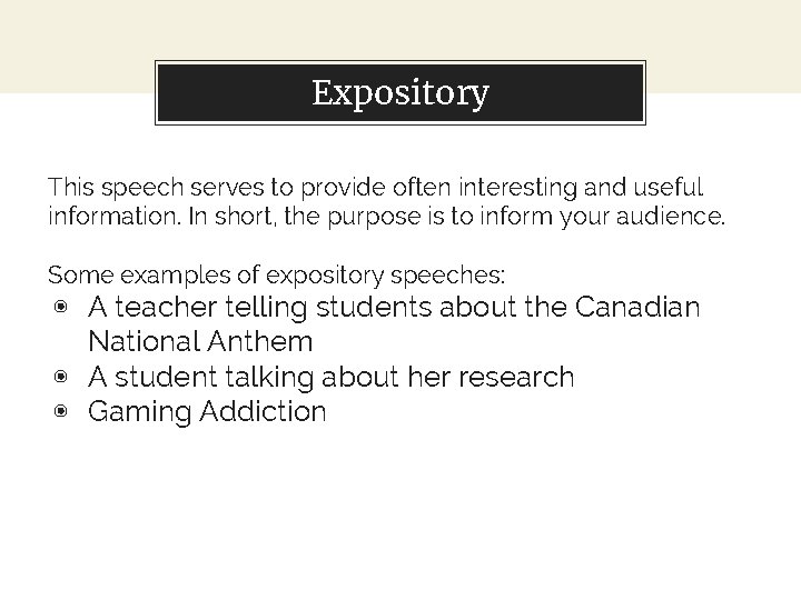 Expository This speech serves to provide often interesting and useful information. In short, the