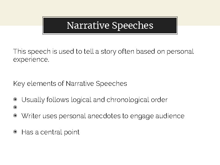 Narrative Speeches This speech is used to tell a story often based on personal