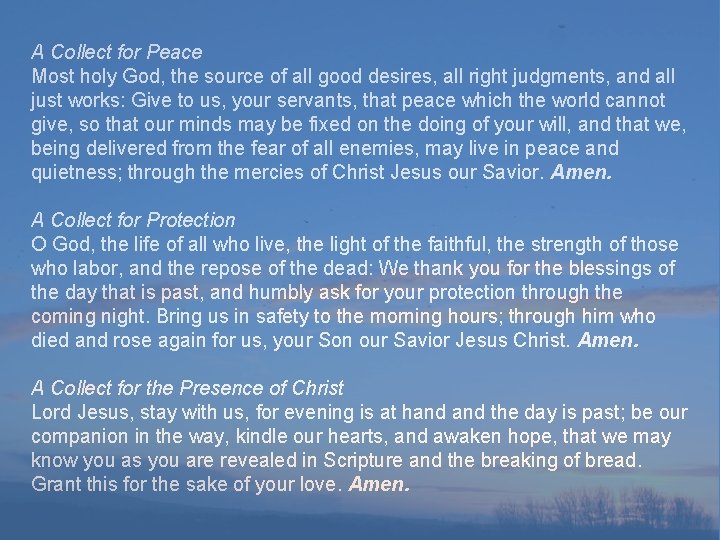 A Collect for Peace Most holy God, the source of all good desires, all