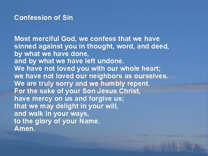 Confession of Sin Most merciful God, we confess that we have sinned against you