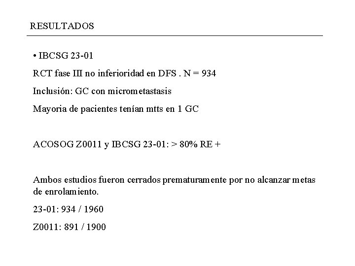 RESULTADOS • IBCSG 23 -01 RCT fase III no inferioridad en DFS. N = RESULTADOS • IBCSG 23 -01 RCT fase III no inferioridad en DFS. N =