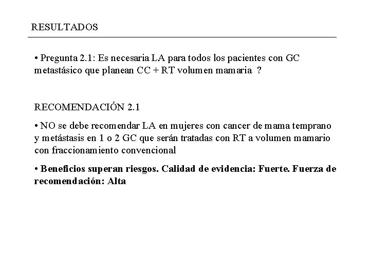 RESULTADOS • Pregunta 2. 1: Es necesaria LA para todos los pacientes con GC RESULTADOS • Pregunta 2. 1: Es necesaria LA para todos los pacientes con GC
