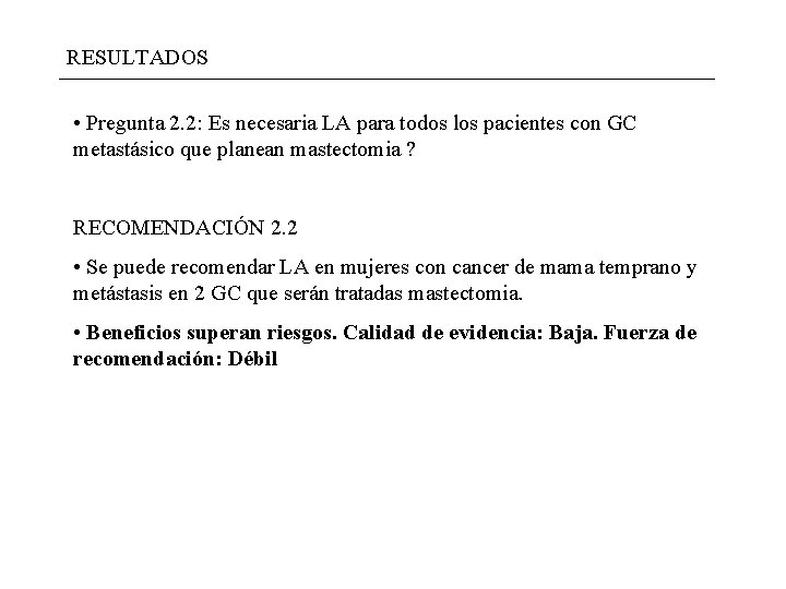 RESULTADOS • Pregunta 2. 2: Es necesaria LA para todos los pacientes con GC RESULTADOS • Pregunta 2. 2: Es necesaria LA para todos los pacientes con GC