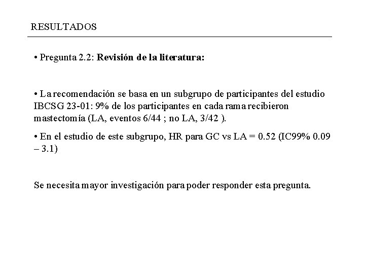 RESULTADOS • Pregunta 2. 2: Revisión de la literatura: • La recomendación se basa RESULTADOS • Pregunta 2. 2: Revisión de la literatura: • La recomendación se basa